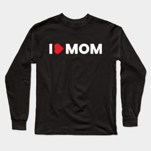 I love my mom Long Sleeve T-Shirt